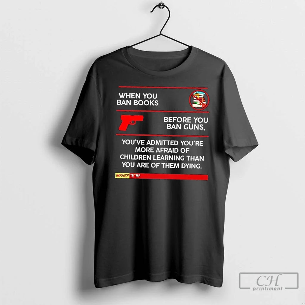 Premium Impeach Trump When You Ban Books Before Guns - Adult & Kids T-Shirts, Sweatshirts & Hoodies apparel design preview 1