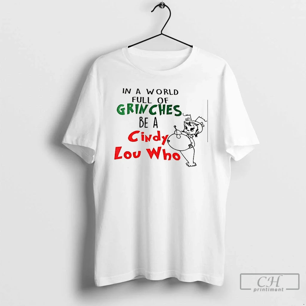 Premium In A World Full Of Grinches Be Cindy Lou Who - Adult & Kids T-Shirts, Sweatshirts & Hoodies apparel design preview 1