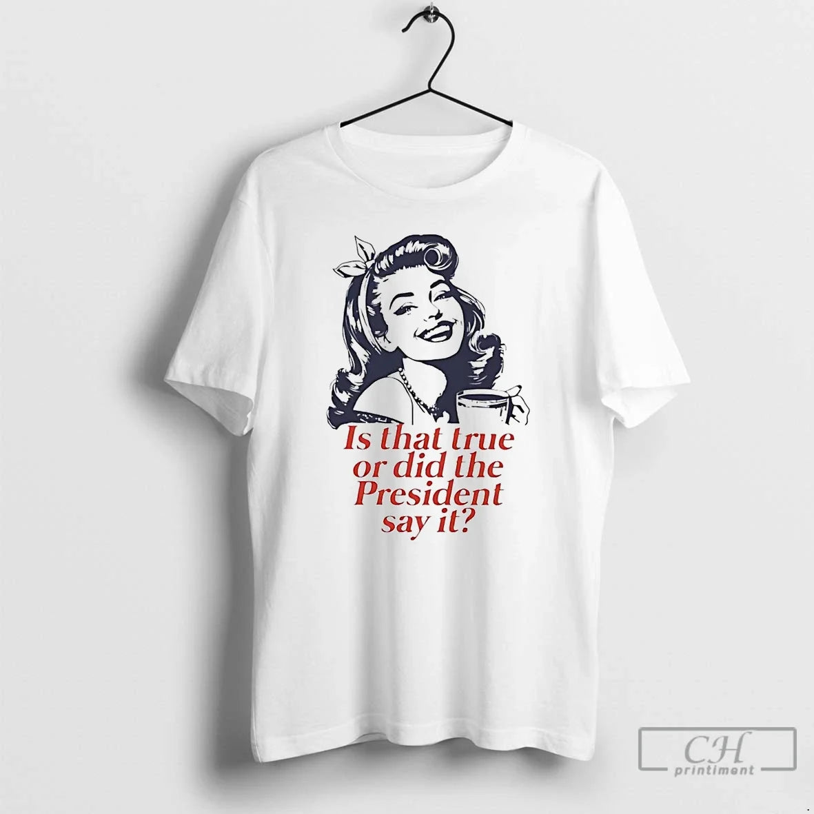 Premium Is That True Or Did The President Say It - Adult & Kids T-Shirts, Sweatshirts & Hoodies apparel design preview 1