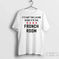 Premium Its Not The Living Room Fronch - Adult & Kids T-Shirts, Sweatshirts & Hoodies apparel design preview 1