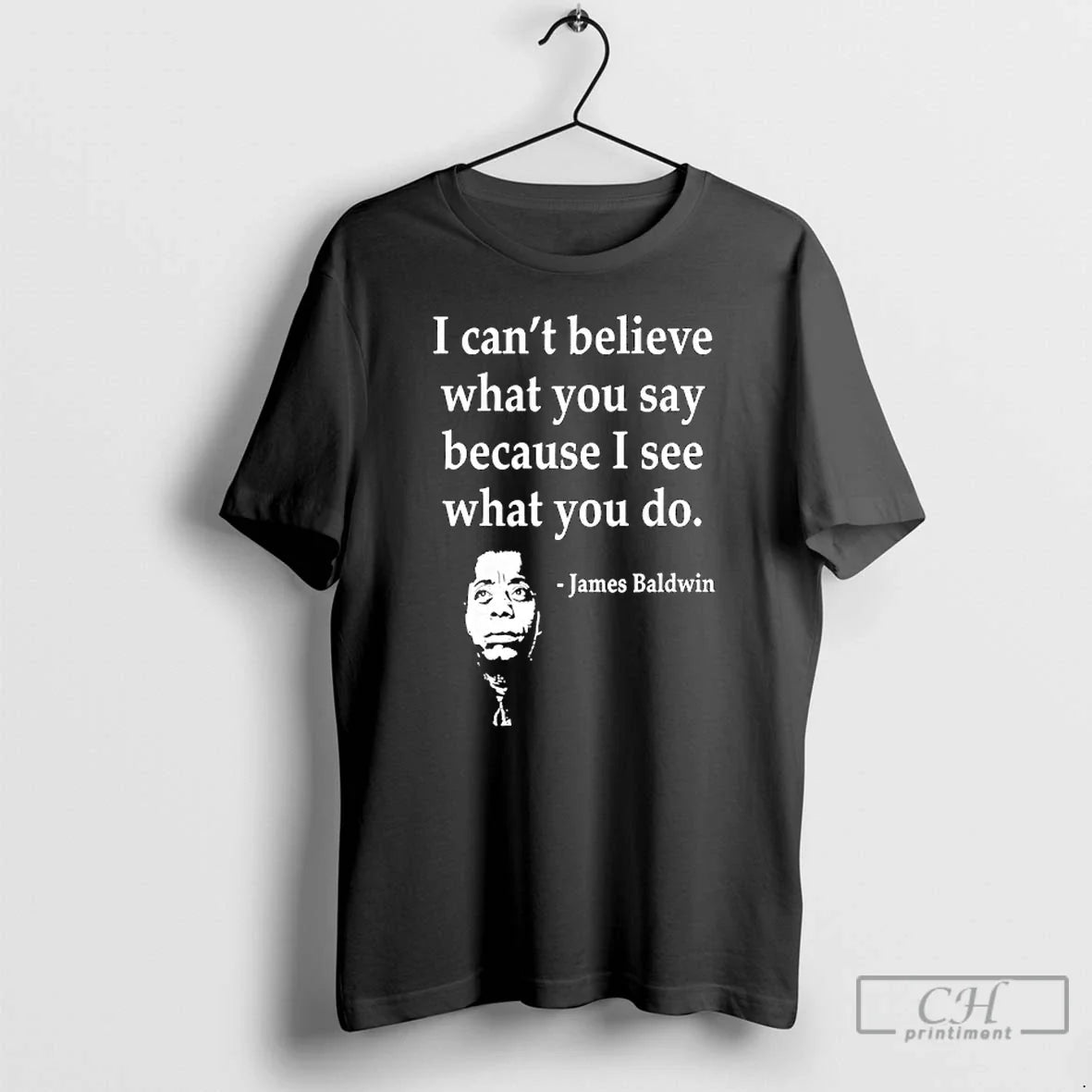 Premium James Baldwin I Cant Believe What You Say - Adult & Kids T-Shirts, Sweatshirts & Hoodies apparel design preview 1