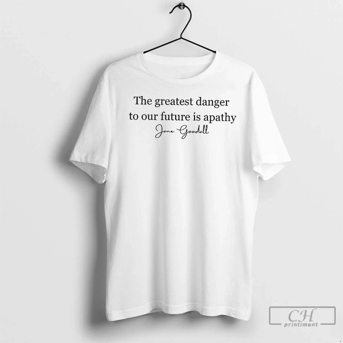 Premium Jane Goodall Quote The Greatest Danger To Our - Adult & Kids T-Shirts, Sweatshirts & Hoodies apparel design preview 1