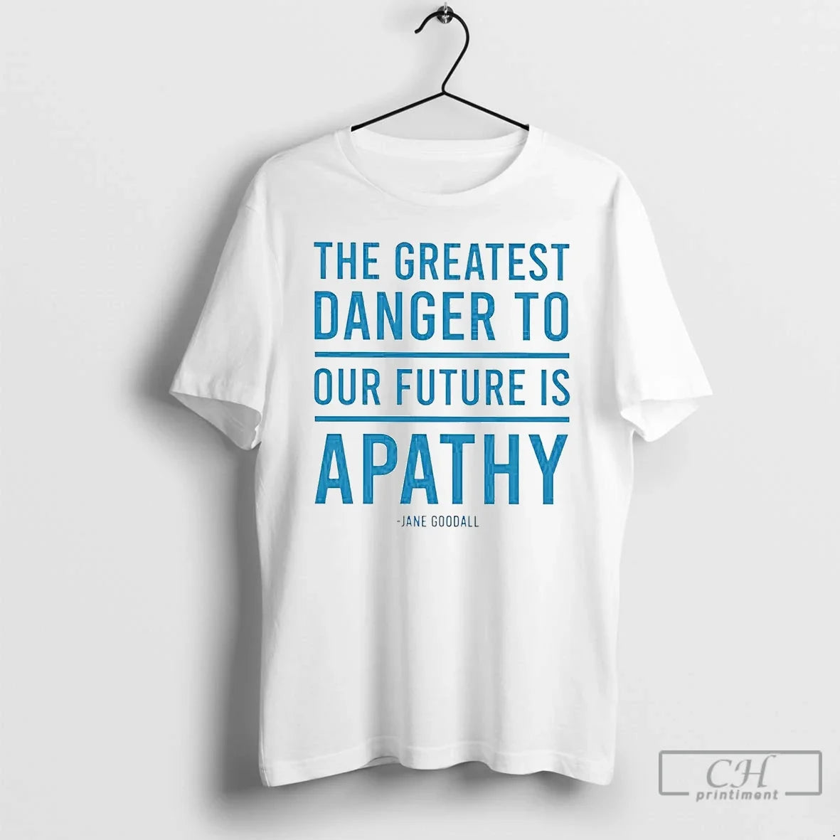 Premium Jane Goodall The Greatest Danger To Our - Adult & Kids T-Shirts, Sweatshirts & Hoodies apparel design preview 1