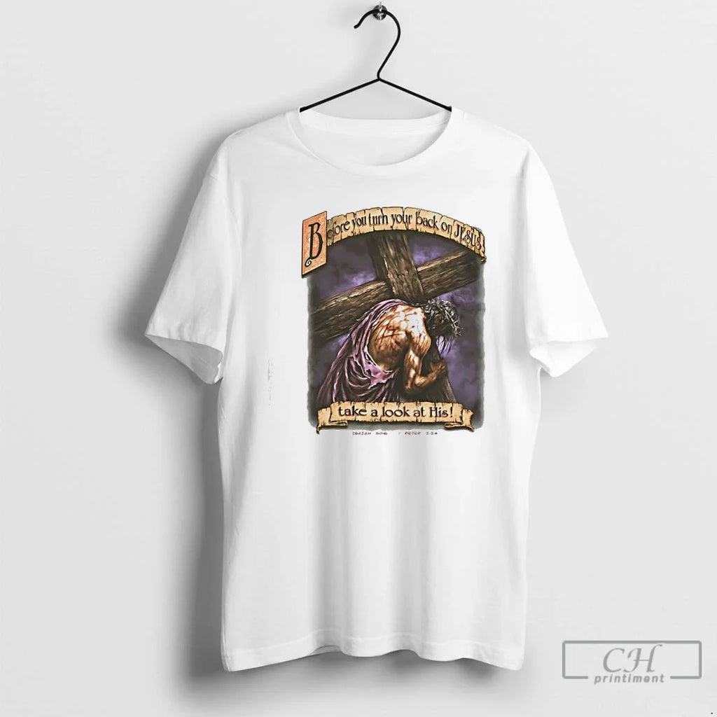Premium Jesus Christ Before You Turn Your Back On - Adult & Kids T-Shirts, Sweatshirts & Hoodies apparel design preview 1