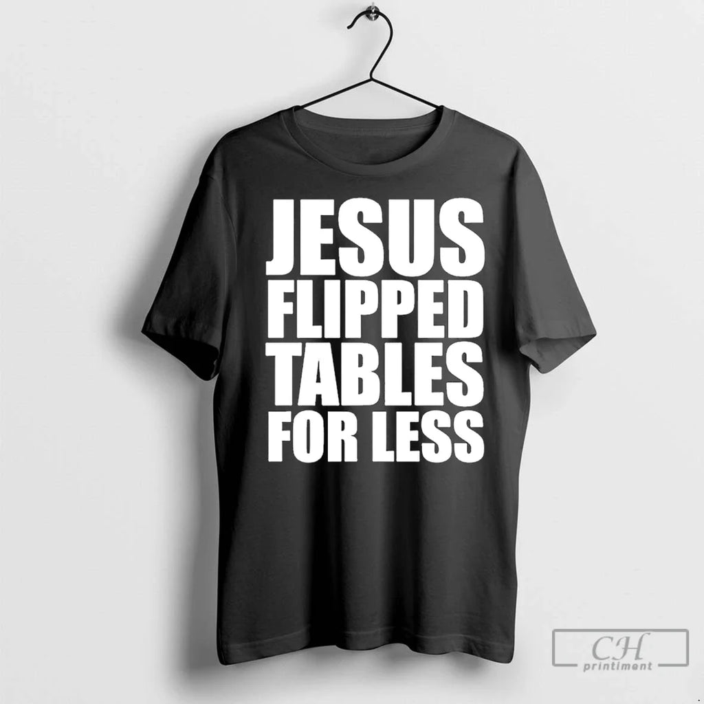 Premium Jesus Flipped Tables For Less - Adult & Kids T-Shirts, Sweatshirts & Hoodies apparel design preview 1