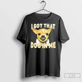 Premium Kike Hernandez I Got That Dog In Me Chihuahua - Adult & Kids T-Shirts, Sweatshirts & Hoodies apparel design preview 1