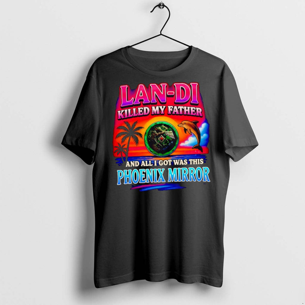Premium Lan Di Killed My Father And All I Got Was - Adult & Kids T-Shirts, Sweatshirts & Hoodies apparel design preview 1