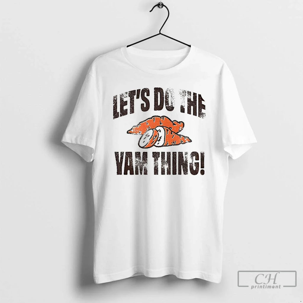 Premium Lets Do The Yam Thing Thanksgiving - Adult & Kids T-Shirts, Sweatshirts & Hoodies apparel design preview 1