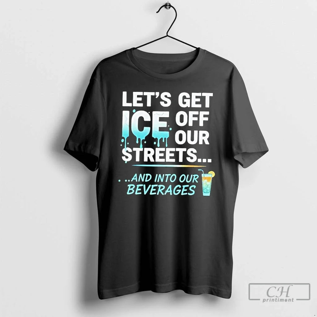 Premium Lets Get Ice Off Our Streets And Into - Adult & Kids T-Shirts, Sweatshirts & Hoodies apparel design preview 1