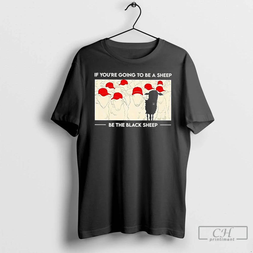 Premium Maga Red Hat If Youre Going To Be A Sheep - Adult & Kids T-Shirts, Sweatshirts & Hoodies apparel design preview 1