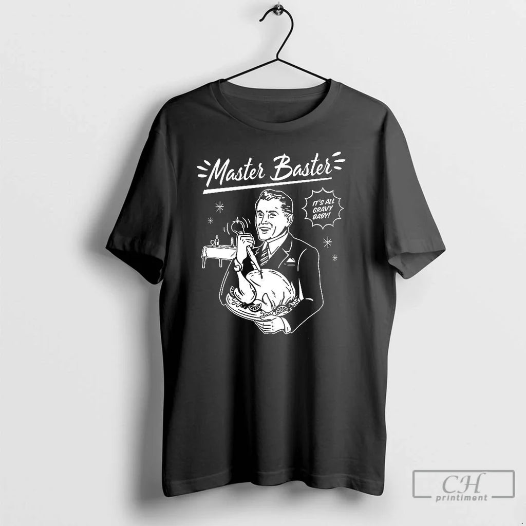 Premium Master Baster Its All Gravy Baby Turkey - Adult & Kids T-Shirts, Sweatshirts & Hoodies apparel design preview 1