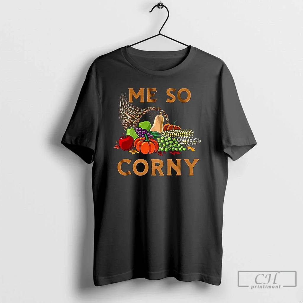 Premium Me So Corny Cornucopia This May Sound But I - Adult & Kids T-Shirts, Sweatshirts & Hoodies apparel design preview 1