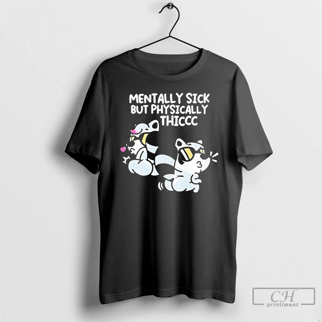 Premium Mentally Sick But Physically Thicc Raccoon - Adult & Kids T-Shirts, Sweatshirts & Hoodies apparel design preview 1