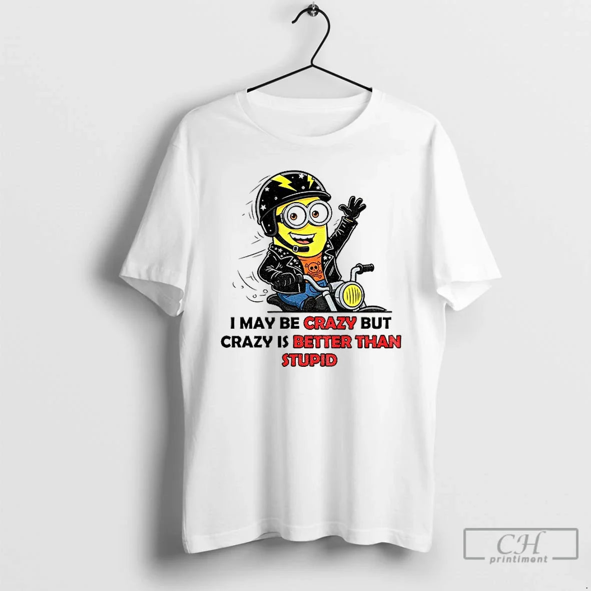 Premium Minion I May Be Crazy But Is Better Than - Adult & Kids T-Shirts, Sweatshirts & Hoodies apparel design preview 1