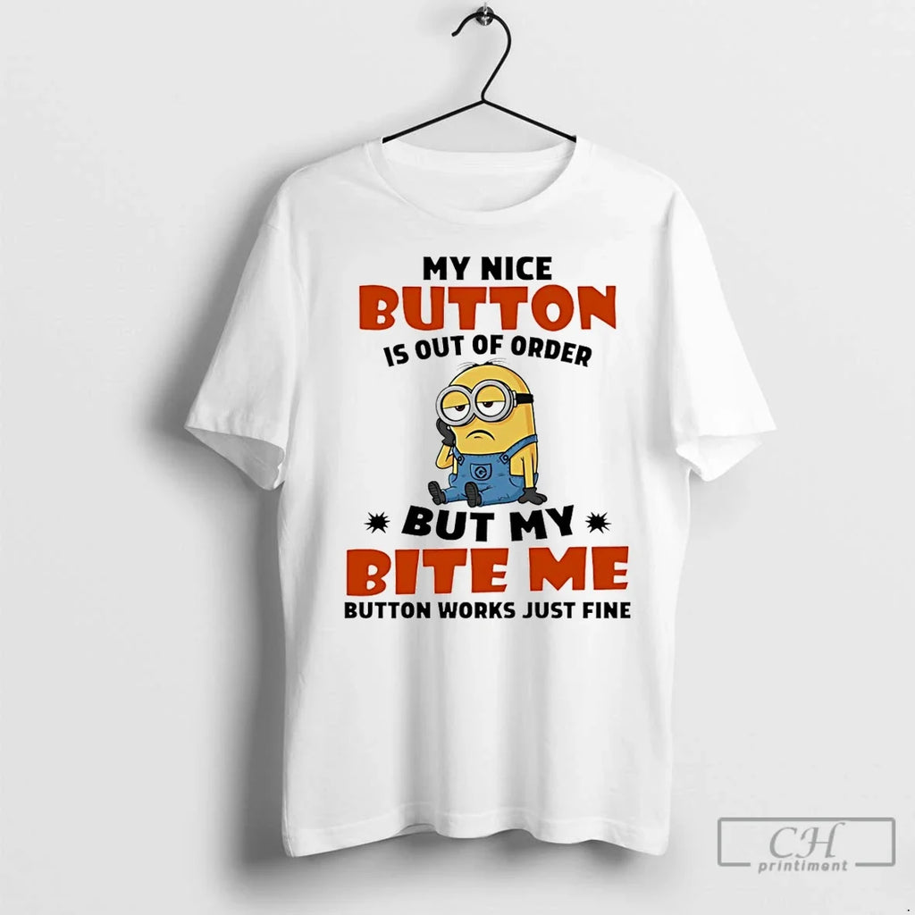 Premium Minion My Nice Button Is Out Of Order But - Adult & Kids T-Shirts, Sweatshirts & Hoodies apparel design preview 1