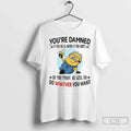 Premium Minion Youre Damned If You Do And Dont So - Adult & Kids T-Shirts, Sweatshirts & Hoodies apparel design preview 1