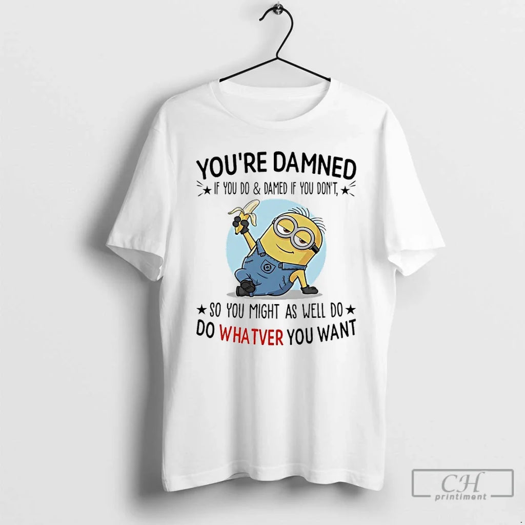 Premium Minions Banana Youre Damned If You Do And - Adult & Kids T-Shirts, Sweatshirts & Hoodies apparel design preview 1
