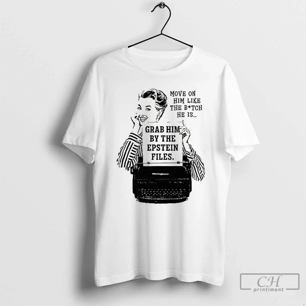 Premium Move On Him Like The Bitch He Is Grab By - Adult & Kids T-Shirts, Sweatshirts & Hoodies apparel design preview 1