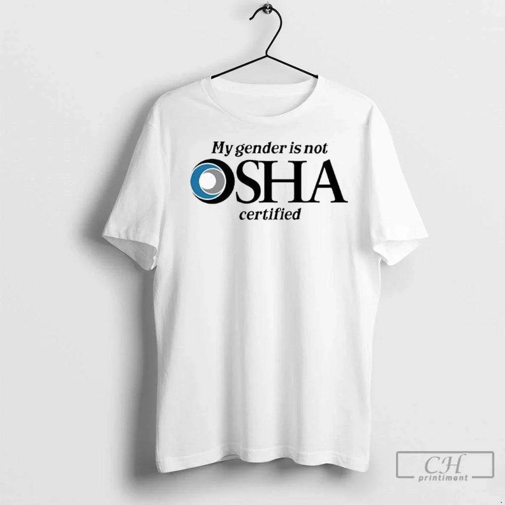 Premium My Gender Is Not Osha Certified Logo - Adult & Kids T-Shirts, Sweatshirts & Hoodies apparel design preview 1