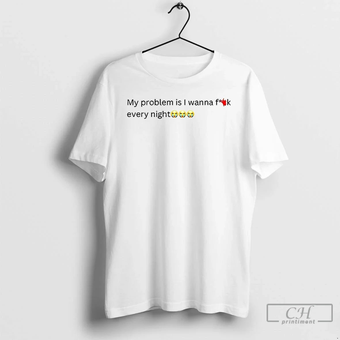 Premium My Problem Is I Wanna Fuck Every Night - Adult & Kids T-Shirts, Sweatshirts & Hoodies apparel design preview 1