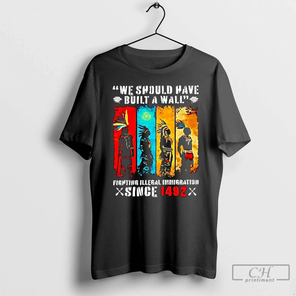 Premium Native American We Should Have Built A Wall - Adult & Kids T-Shirts, Sweatshirts & Hoodies apparel design preview 1