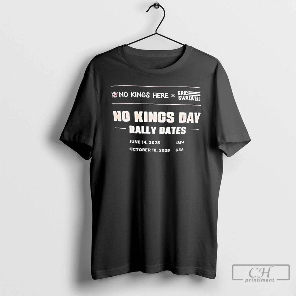 Premium No Kings Day Rally Dates Here X Eric Swalwell - Adult & Kids T-Shirts, Sweatshirts & Hoodies apparel design preview 1