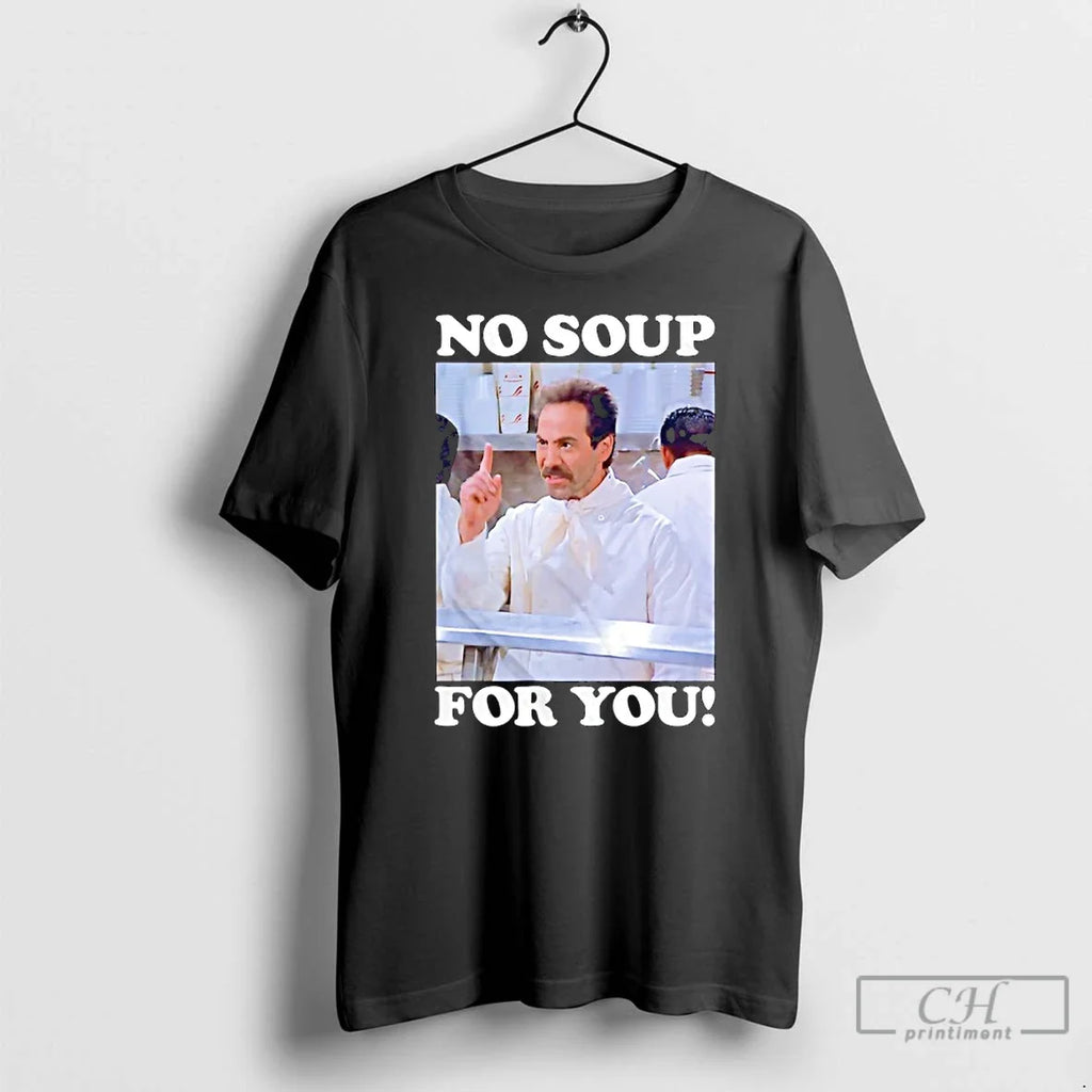 Premium No Soup For You Seinfeld - Adult & Kids T-Shirts, Sweatshirts & Hoodies apparel design preview 1