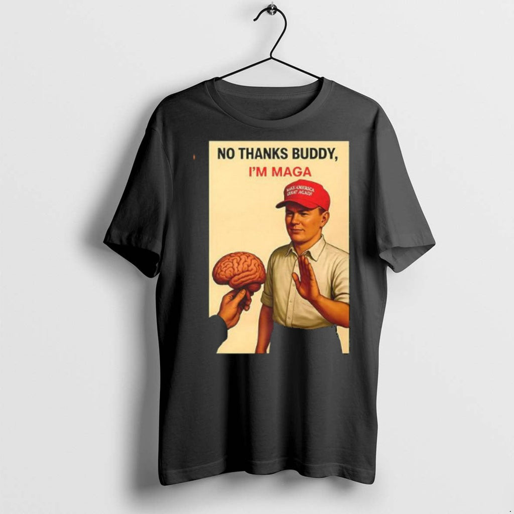 Premium No Thanks Buddy Im Maga - Adult & Kids T-Shirts, Sweatshirts & Hoodies apparel design preview 1