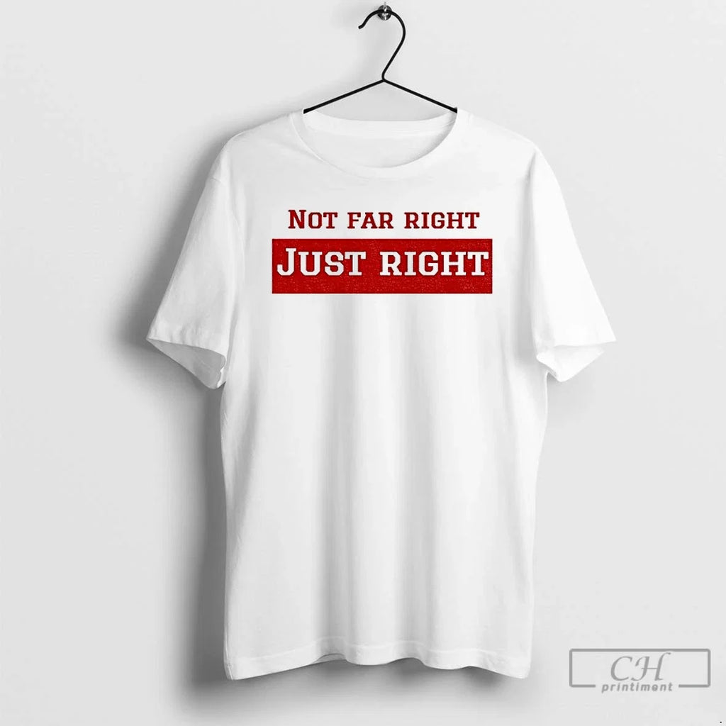 Premium Not Far Right Just - Adult & Kids T-Shirts, Sweatshirts & Hoodies apparel design preview 1