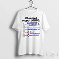 Premium Of Course I Support Lgbtq Lockheed Martin - Adult & Kids T-Shirts, Sweatshirts & Hoodies apparel design preview 1