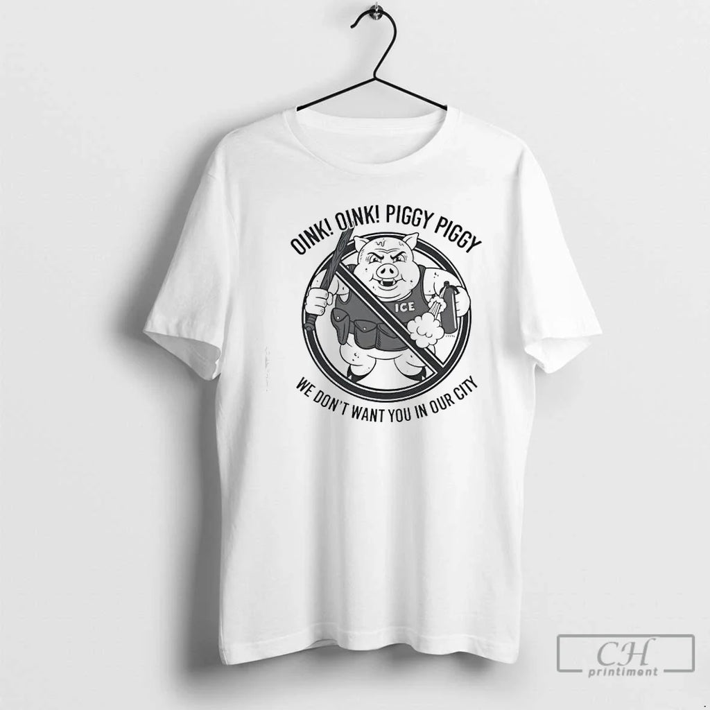 Premium Oink Piggy We Dont Want You In Our City Ice - Adult & Kids T-Shirts, Sweatshirts & Hoodies apparel design preview 1