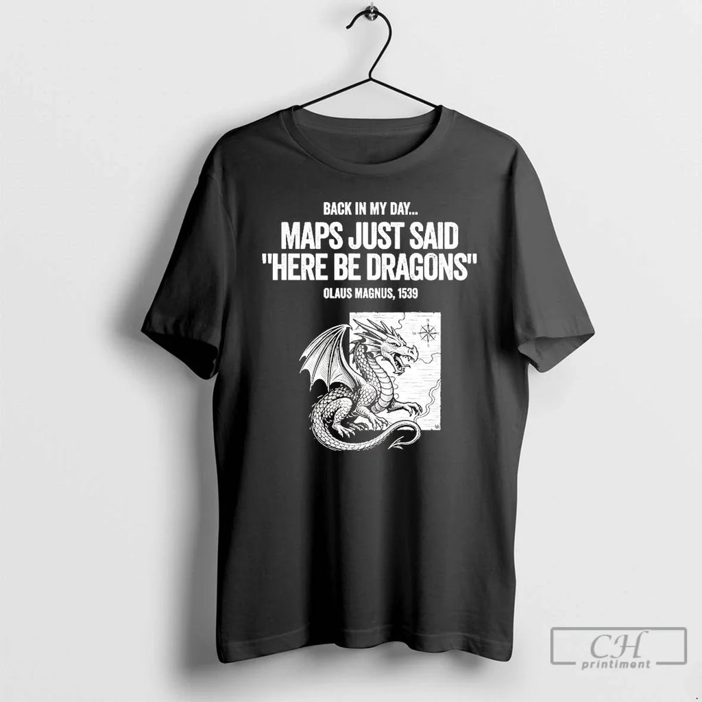 Premium Olaus Magnus Back In My Day Maps Just Said - Adult & Kids T-Shirts, Sweatshirts & Hoodies apparel design preview 1