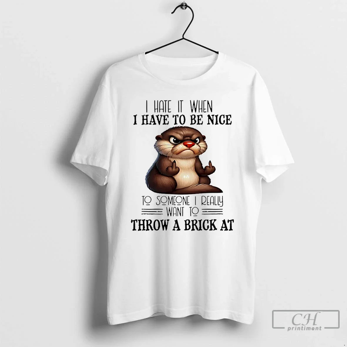 Premium Otter I Hate It When Have To Be Nice Someone - Adult & Kids T-Shirts, Sweatshirts & Hoodies apparel design preview 1