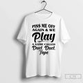 Premium Piss Me Off Again And We Play A Game Called - Adult & Kids T-Shirts, Sweatshirts & Hoodies apparel design preview 1