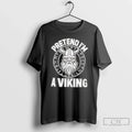Premium Pretend Im A Viking Norse Raider - Adult & Kids T-Shirts, Sweatshirts & Hoodies apparel design preview 1