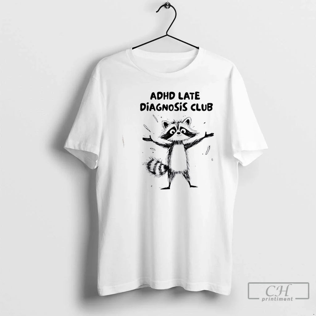 Premium Raccoon Adhd Late Diagnosis Club - Adult & Kids T-Shirts, Sweatshirts & Hoodies apparel design preview 1