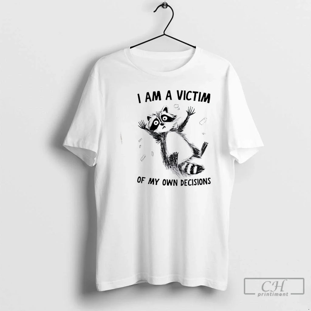Premium Raccoon I Am A Victim Of My Own Decisions - Adult & Kids T-Shirts, Sweatshirts & Hoodies apparel design preview 1