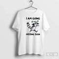 Premium Raccoon I Am Going Missing Soon - Adult & Kids T-Shirts, Sweatshirts & Hoodies apparel design preview 1