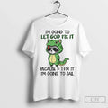 Premium Raccoon Im Going To Let Go Fix It Because If - Adult & Kids T-Shirts, Sweatshirts & Hoodies apparel design preview 1