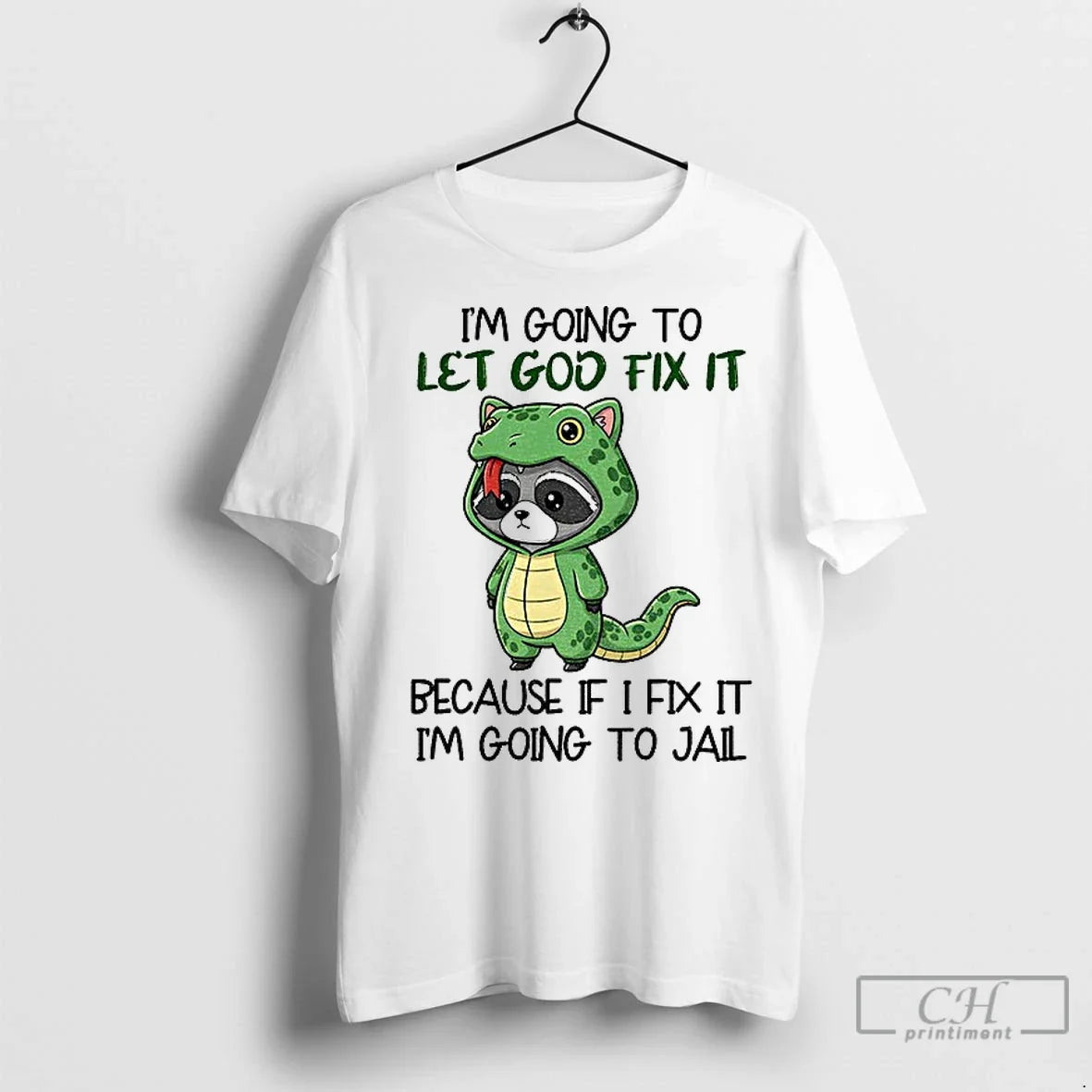 Premium Raccoon Im Going To Let Go Fix It Because If - Adult & Kids T-Shirts, Sweatshirts & Hoodies apparel design preview 1