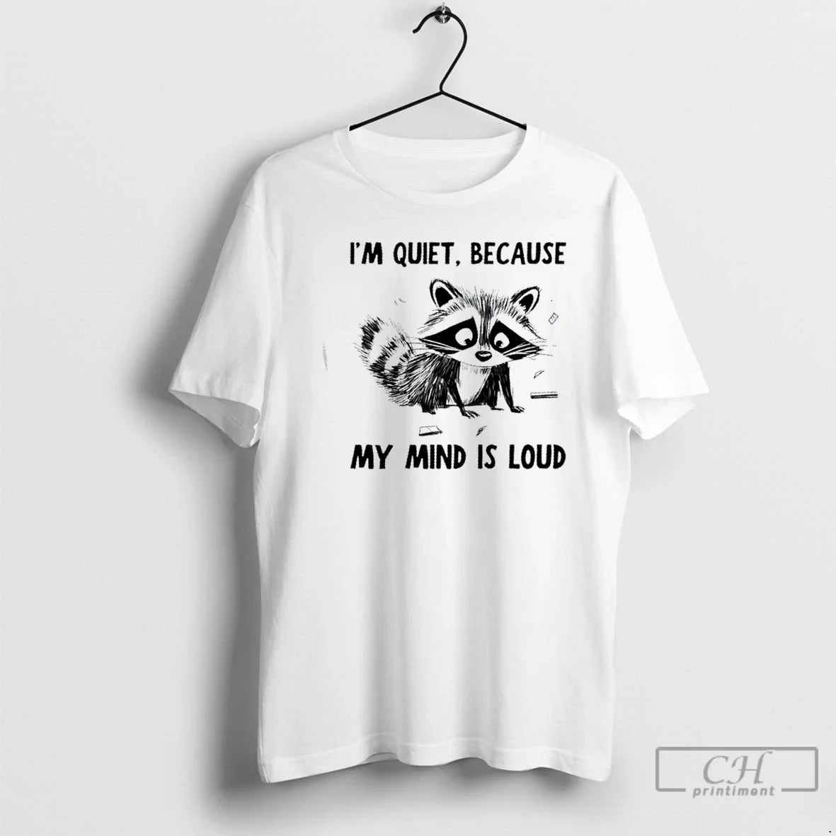 Premium Raccoon Im Quiet Because My Mind Is Loud - Adult & Kids T-Shirts, Sweatshirts & Hoodies apparel design preview 1