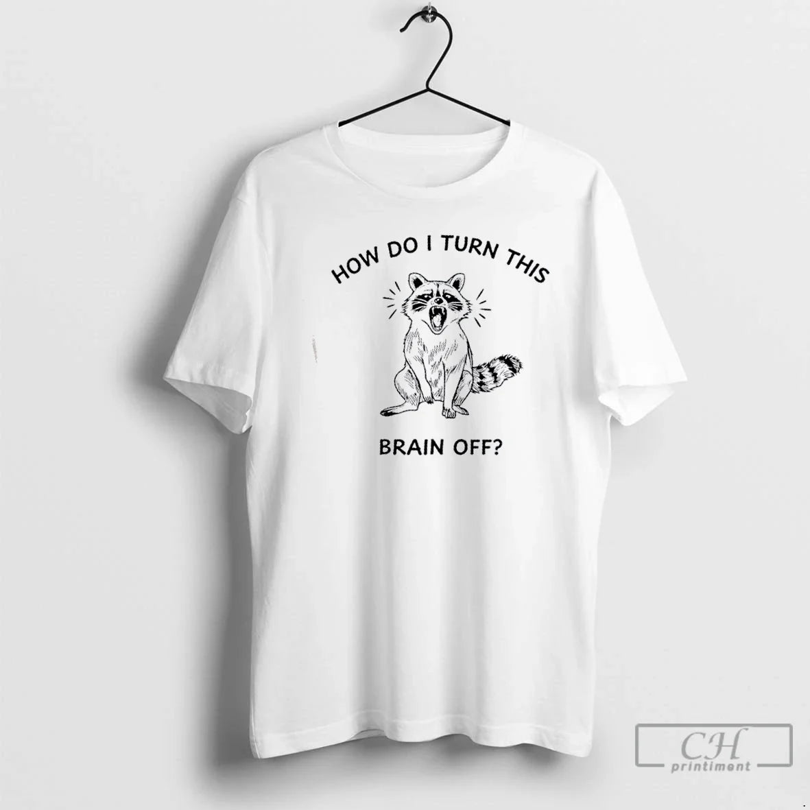 Premium Raccoon How Do I Turn This Brain Off - Adult & Kids T-Shirts, Sweatshirts & Hoodies apparel design preview 1