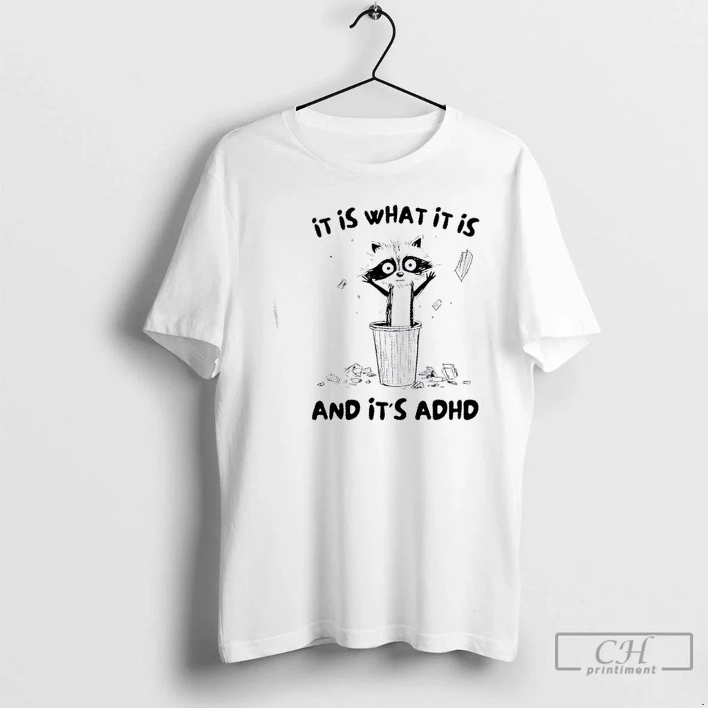 Premium Raccoon It Is What And Its Adhd - Adult & Kids T-Shirts, Sweatshirts & Hoodies apparel design preview 1