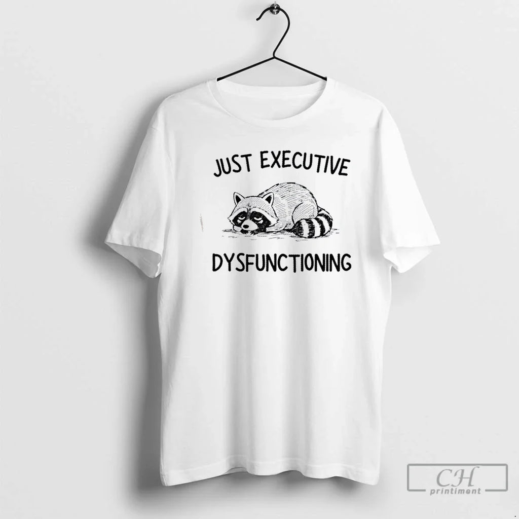 Premium Raccoon Just Executive Dysfunctioning - Adult & Kids T-Shirts, Sweatshirts & Hoodies apparel design preview 1