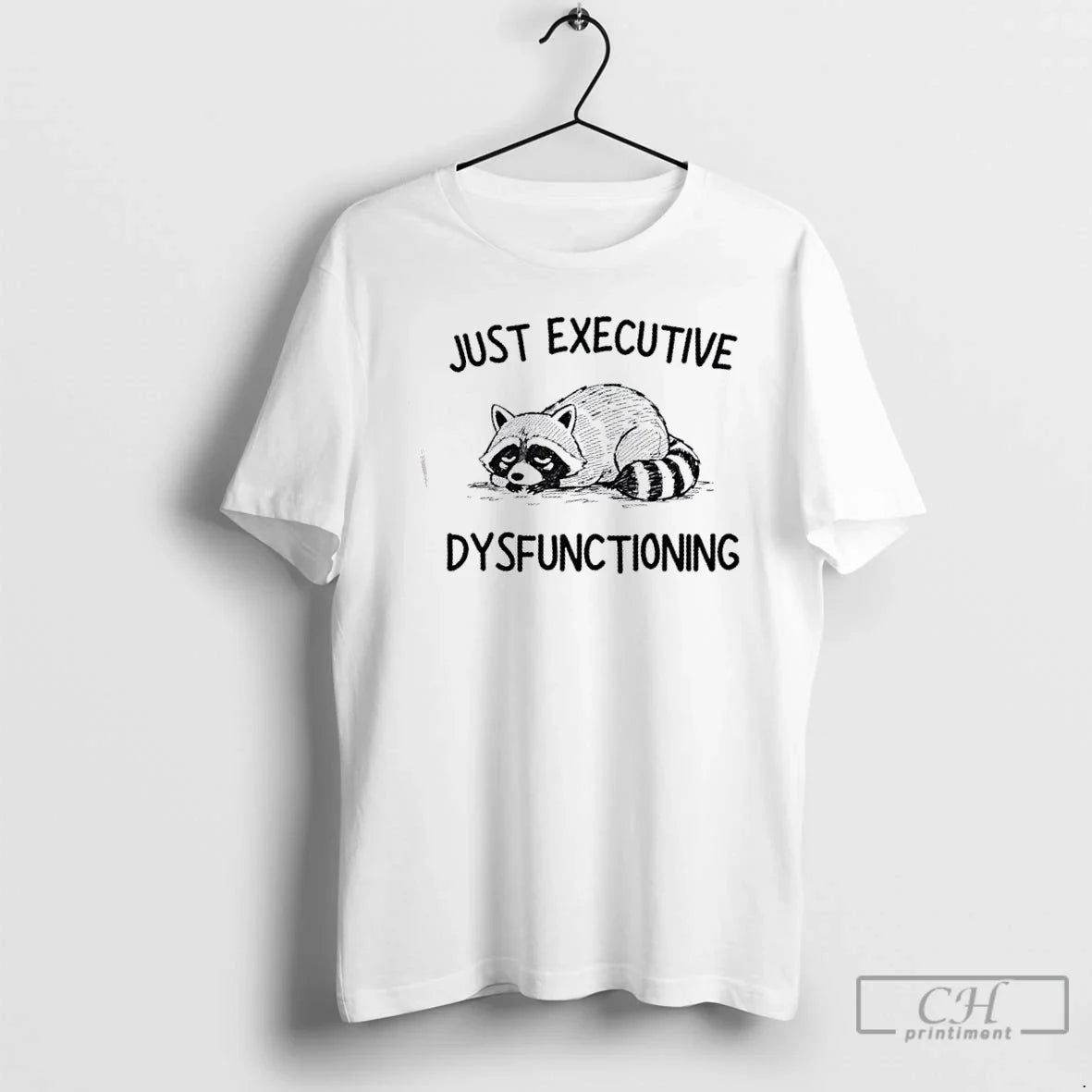 Premium Raccoon Just Executive Dysfunctioning - Adult & Kids T-Shirts, Sweatshirts & Hoodies apparel design preview 1