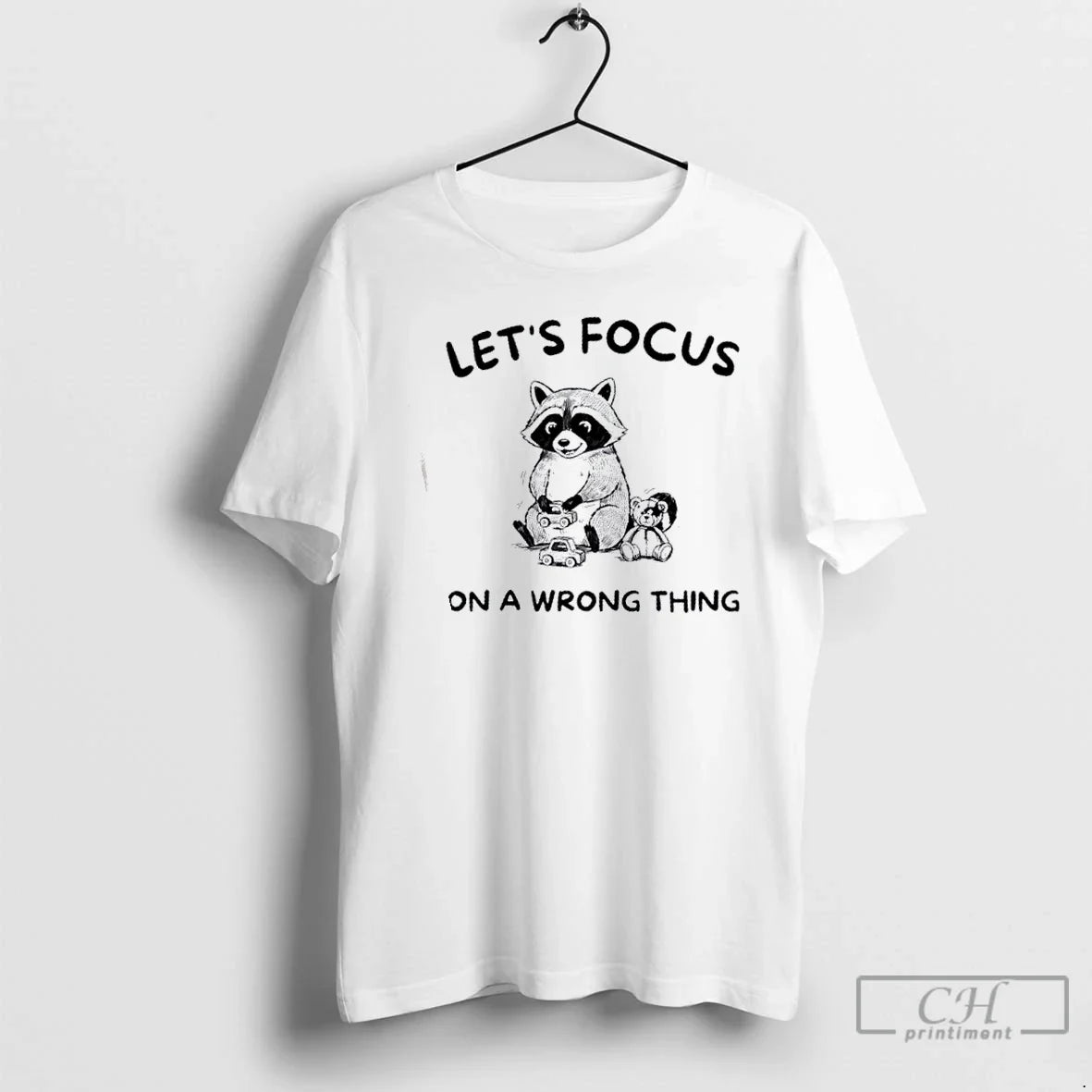 Premium Raccoon Lets Focus On A Wrong Thing - Adult & Kids T-Shirts, Sweatshirts & Hoodies apparel design preview 1