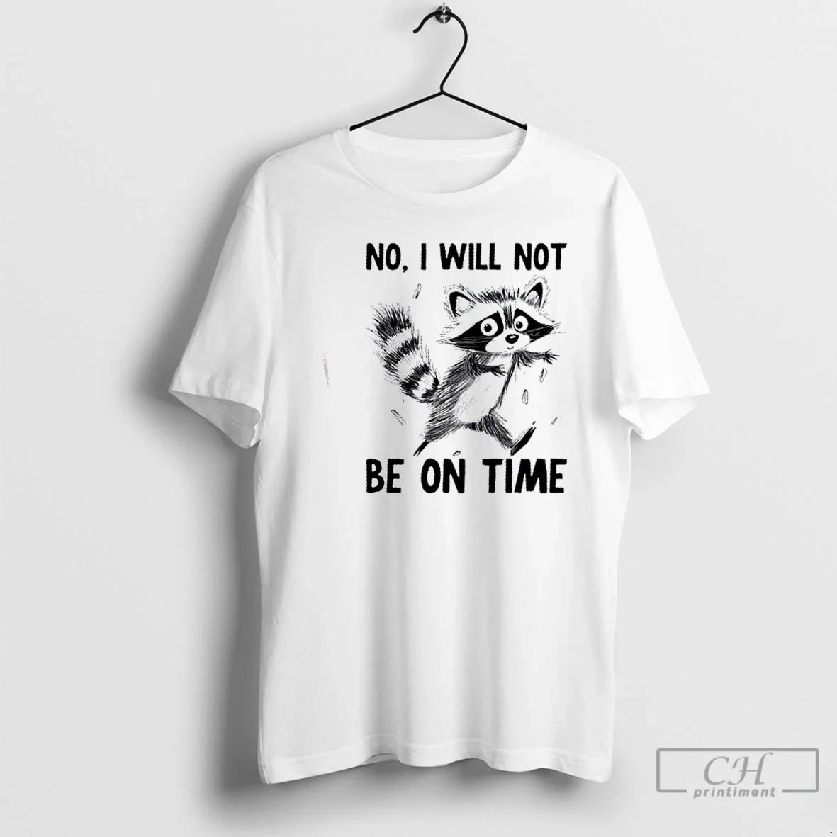 Premium Raccoon No I Will Not Be On Time - Adult & Kids T-Shirts, Sweatshirts & Hoodies apparel design preview 1