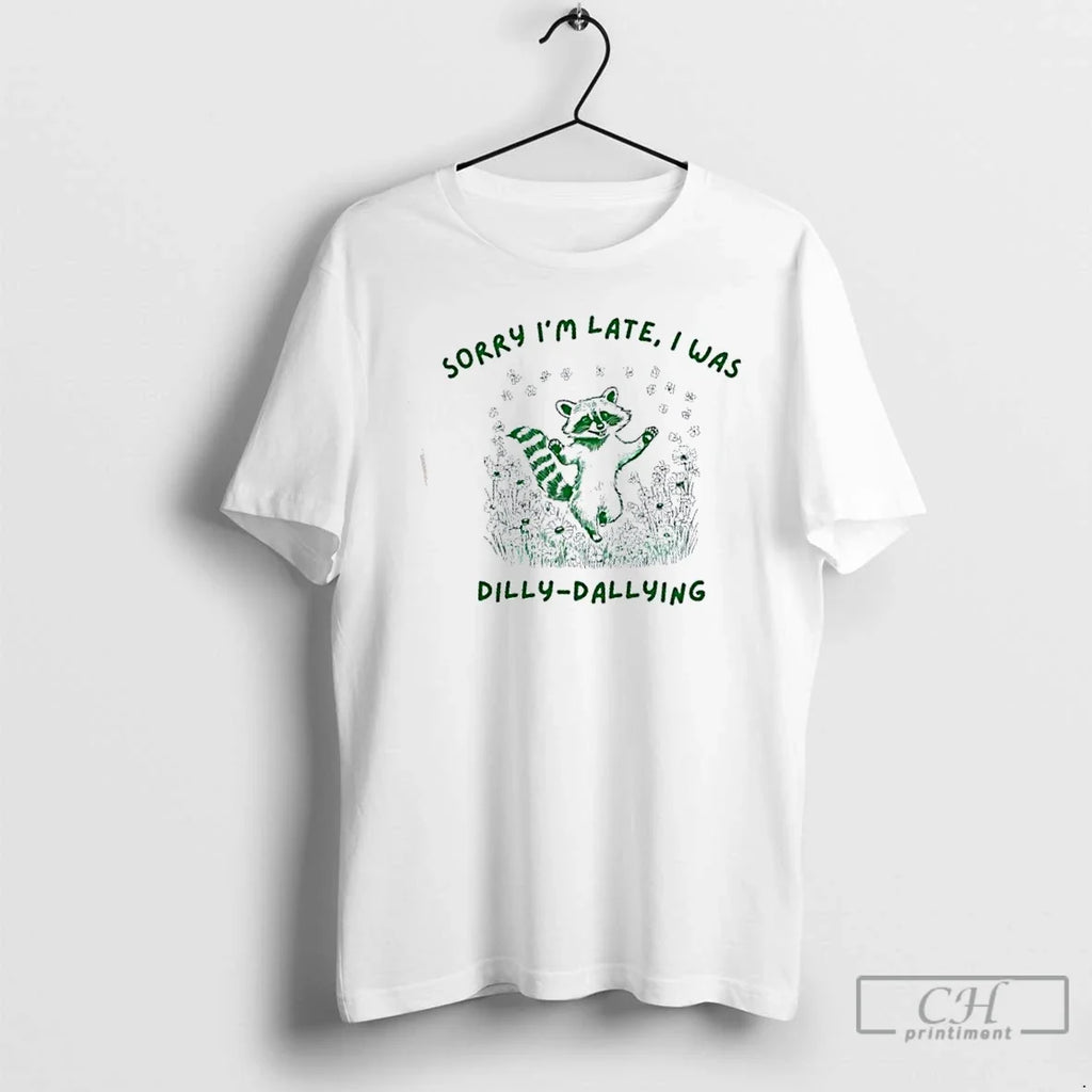 Premium Raccoon Sorry Im Late I Was Dilly Dallying - Adult & Kids T-Shirts, Sweatshirts & Hoodies apparel design preview 1