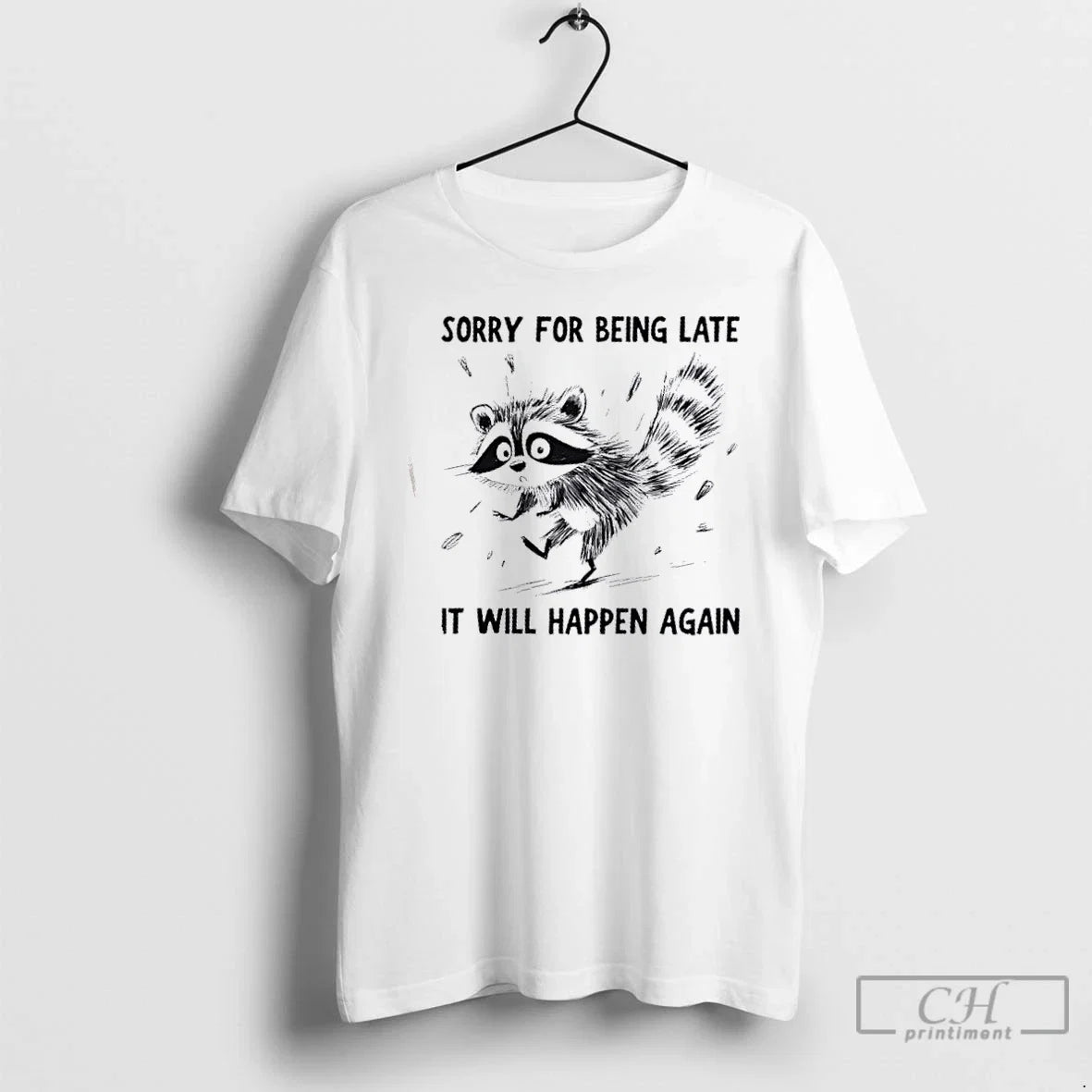 Premium Raccoon Sorry For Being Late It Will Happen - Adult & Kids T-Shirts, Sweatshirts & Hoodies apparel design preview 1