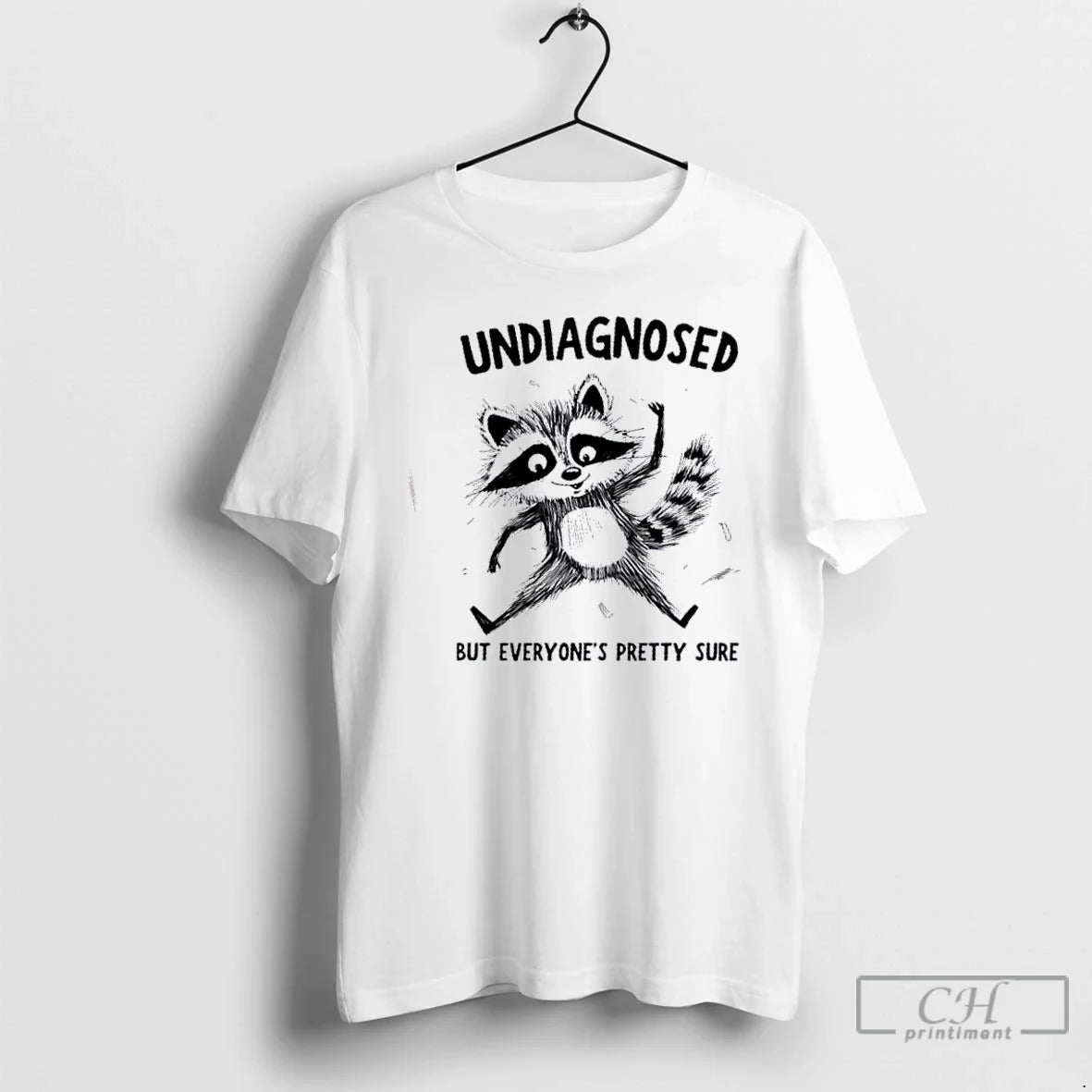 Premium Raccoon Undiagnosed But Everyones Pretty Sure - Adult & Kids T-Shirts, Sweatshirts & Hoodies apparel design preview 1
